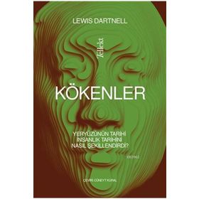 Kökenler Yeryüzünün Tarihi İnsanlık Tarihini Nasıl Şekillendirdi? - Lewis Dartnell