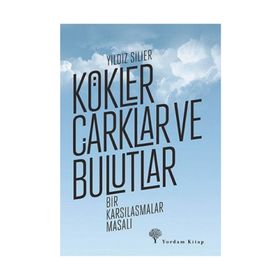 Kökler Çarklar ve Bulutlar - Yıldız Silier