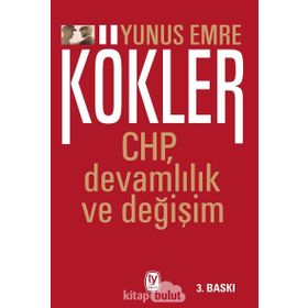 Kökler: CHP, Devamlılık ve Değişim - Yunus Emre