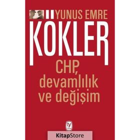 Kökler: CHP, Devamlılık ve Değişim - Yunus Emre