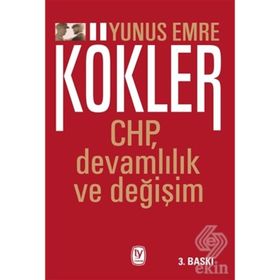 Kökler: CHP, Devamlılık ve Değişim - Yunus Emre