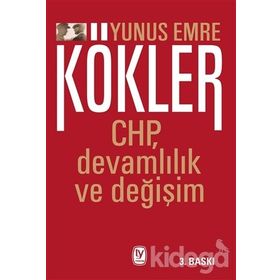 Kökler: CHP, Devamlılık ve Değişim - Yunus Emre
