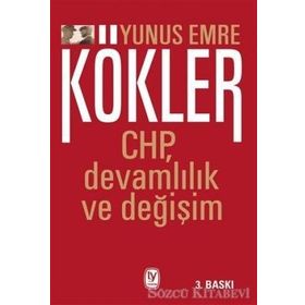 Kökler: CHP, Devamlılık ve Değişim - Yunus Emre