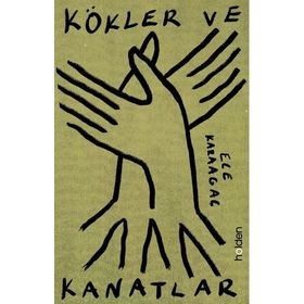 Kökler ve Kanatlar - Ece Karaağaç