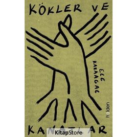 Kökler ve Kanatlar - Ece Karaağaç