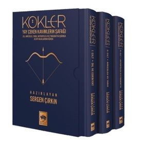 Kökler - Yay Çeken Kavimlerin Şafağı 3 Cilt - Sergen Çirkin