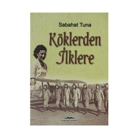 KÖKLERDEN İLKLERE - SABAHAT TUNA