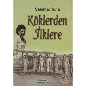 KÖKLERDEN İLKLERE - SABAHAT TUNA