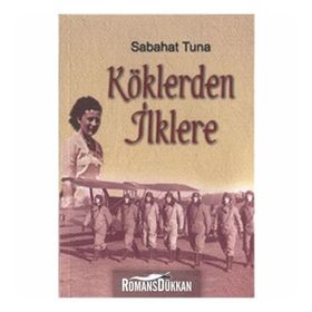 KÖKLERDEN İLKLERE - SABAHAT TUNA
