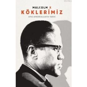Köklerimiz: Afro - Amerikalılar’ın Tarihi - Malcolm X