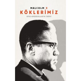 Köklerimiz: Afro - Amerikalılar’ın Tarihi - Malcolm X