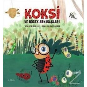 Koksi ve Böcek Arkadaşları - Ayşe Şeker Kılıç