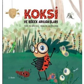 Koksi ve Böcek Arkadaşları - Ayşe Şeker Kılıç