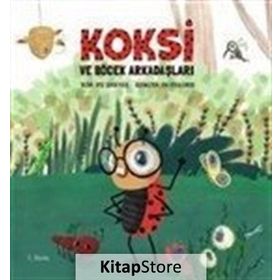 Koksi ve Böcek Arkadaşları - Ayşe Şeker Kılıç