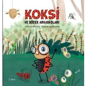 Koksi ve Böcek Arkadaşları - Ayşe Şeker Kılıç