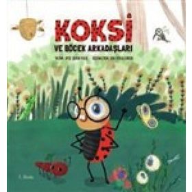 Koksi ve Böcek Arkadaşları - Ayşe Şeker Kılıç