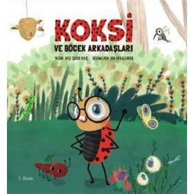 Koksi ve Böcek Arkadaşları - Ayşe Şeker Kılıç