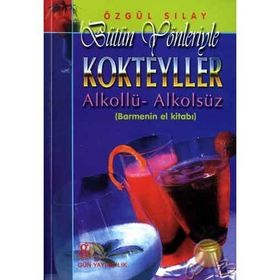 KOKTEYLLER (BÜTÜN YÖNLERİYLE) - ÖZGÜL SILAY