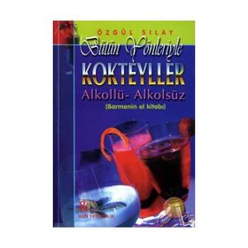 KOKTEYLLER (BÜTÜN YÖNLERİYLE) - ÖZGÜL SILAY
