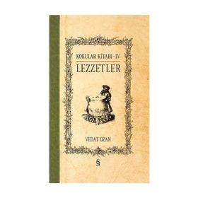 Kokular Kitabı 4 - Lezzetler - Vedat Ozan