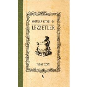 Kokular Kitabı 4 - Lezzetler - Vedat Ozan