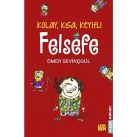 KOLAY, KISA, KEYIFLI FELSEFE - ÖMER SEVİNÇGÜL