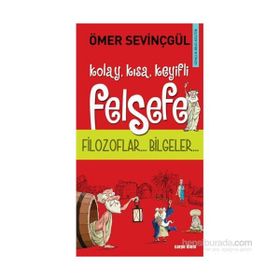KOLAY, KISA, KEYIFLI FELSEFE - ÖMER SEVİNÇGÜL
