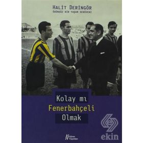 KOLAY MI FENERBAHÇELİ OLMAK - HALIT DERİNGÖR