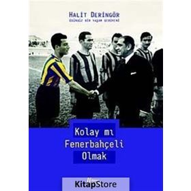 KOLAY MI FENERBAHÇELİ OLMAK - HALIT DERİNGÖR