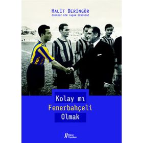 KOLAY MI FENERBAHÇELİ OLMAK - HALIT DERİNGÖR