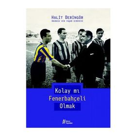 KOLAY MI FENERBAHÇELİ OLMAK - HALIT DERİNGÖR