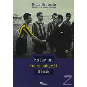 KOLAY MI FENERBAHÇELİ OLMAK - HALIT DERİNGÖR