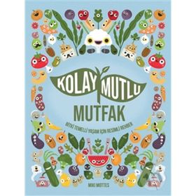 Kolay Mutlu Mutfak - Miki Mottes