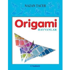 KOLAY ORIGAMI HAYVANLAR - KOLEKTIF