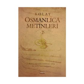 Kolay Osmanlıca Metinleri - 2 - Mustafa Köseoğlu Ahmet Fatih Tura