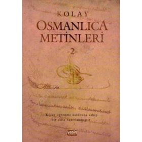 Kolay Osmanlıca Metinleri - 2 - Mustafa Köseoğlu Ahmet Fatih Tura