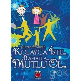 KOLAYCA İSTE RAHATLA MUTLU OL - PIERRE FRANCKH