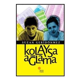 KOLAYSA AĞLAMA - SUZAN GERİDÖNMEZ