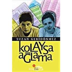 KOLAYSA AĞLAMA - SUZAN GERİDÖNMEZ