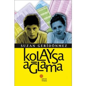 KOLAYSA AĞLAMA - SUZAN GERİDÖNMEZ