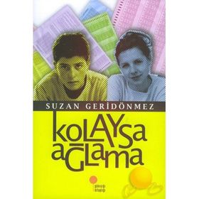KOLAYSA AĞLAMA - SUZAN GERİDÖNMEZ