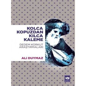 Kolca Kopuzdan Kılca Kaleme - Dedem Korkut Araştırmalar