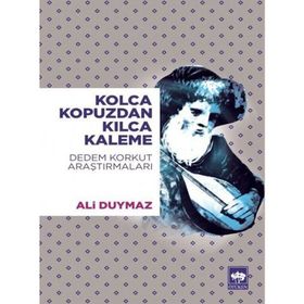 Kolca Kopuzdan Kılca Kaleme - Dedem Korkut Araştırmalar