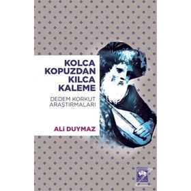 Kolca Kopuzdan Kılca Kaleme - Dedem Korkut Araştırmalar