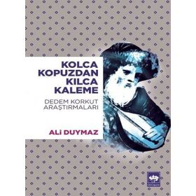 Kolca Kopuzdan Kılca Kaleme - Dedem Korkut Araştırmalar