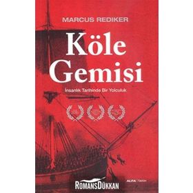 KÖLE GEMISI İNSANLIK TARIHINDE BIR YOLCULUK - MARCUS REDIKER