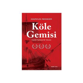 KÖLE GEMISI İNSANLIK TARIHINDE BIR YOLCULUK - MARCUS REDIKER