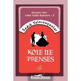 Köle İle Prenses - Sadık Yalsızuçanlar