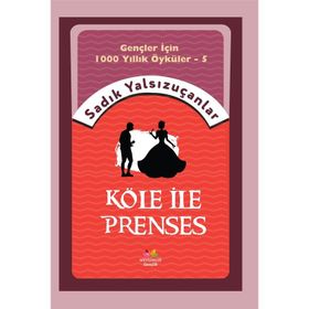 Köle İle Prenses - Sadık Yalsızuçanlar
