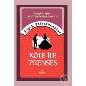 Köle İle Prenses - Sadık Yalsızuçanlar